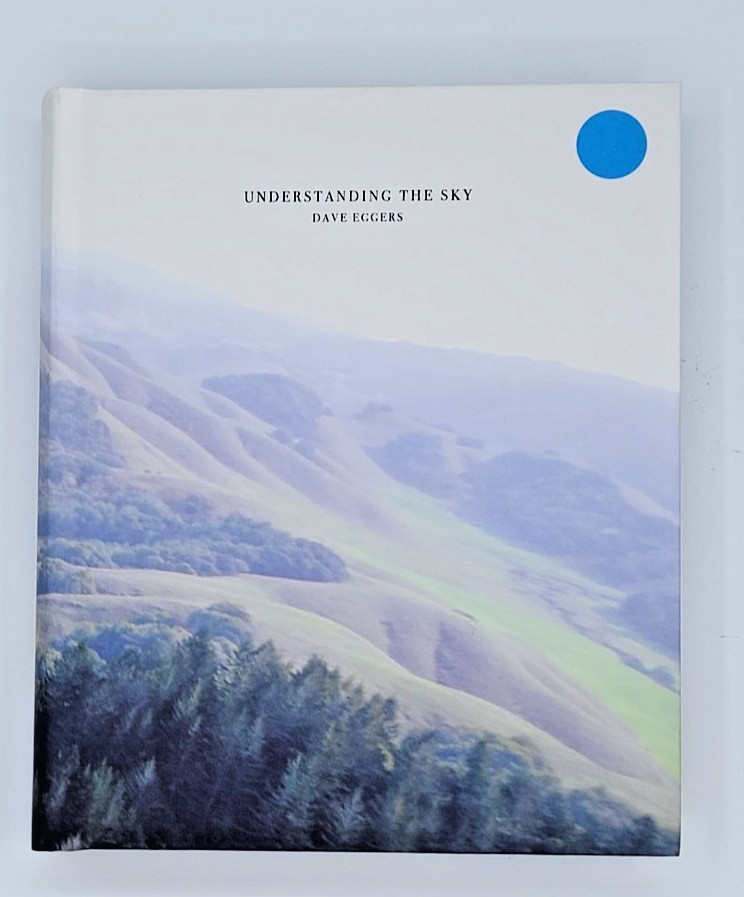 David Eggers Understanding The Sky Hardcover Brand New Book #V