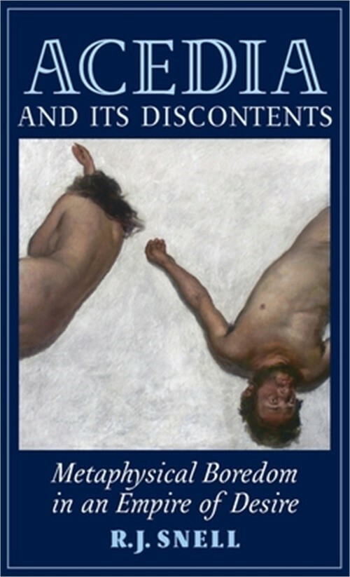Acedia and Its Discontents: Metaphysical Boredom in an Empire of Desire (Hardbac
