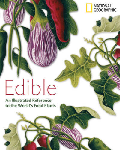 Edible: An Illustrated Guide to the World’s Food Plants — Hardcover — GOOD