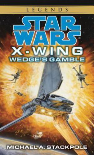 Wedge’s Gamble: Star Wars Legends (X-Wing) by Stackpole, Michael A.