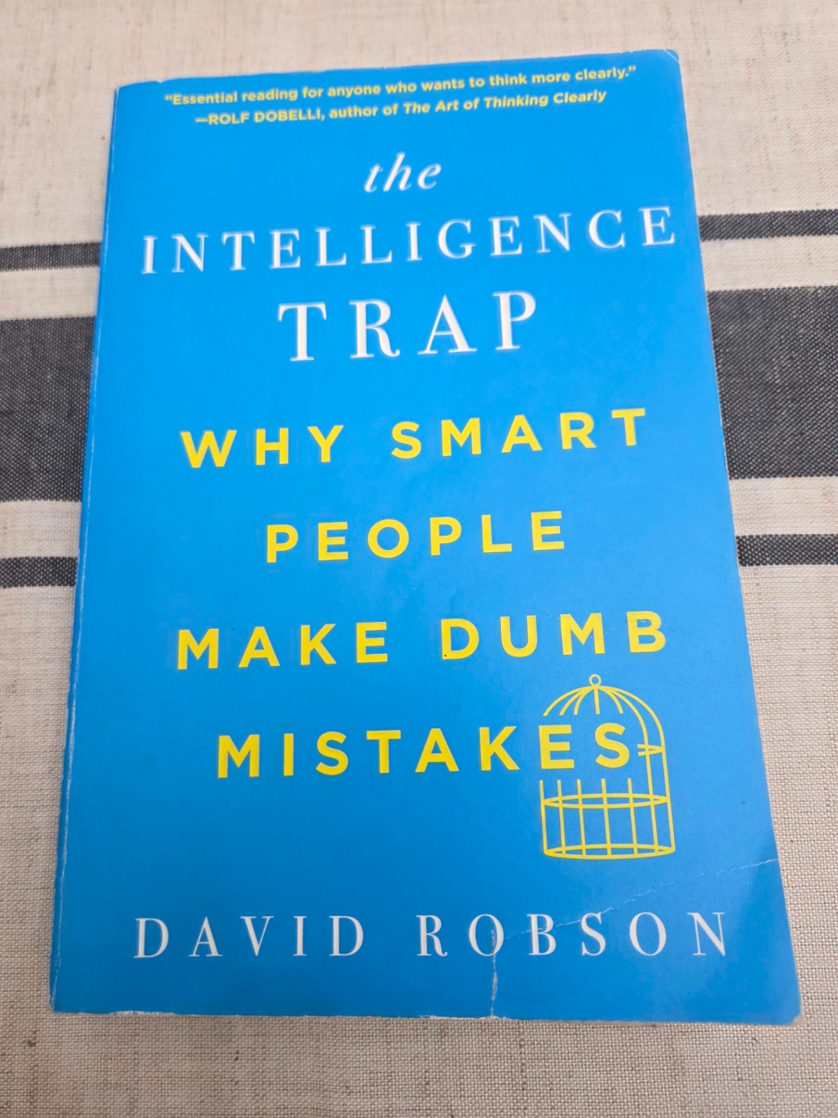 Intelligence Trap : Why Smart People Make Dumb Mistakes by Robson-LIKE NEW