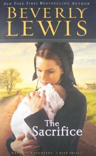 The Sacrifice (Abram’s Daughters #3) — Paperback By Lewis, Beverly — VERY GOOD