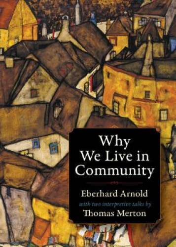 Why We Live in Community (Plough Spiritual Classics: Backpack Classics fo — GOOD