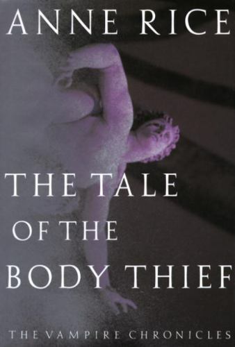 The Tale of the Body Thief (Vampire Chronicles) by Rice, Anne