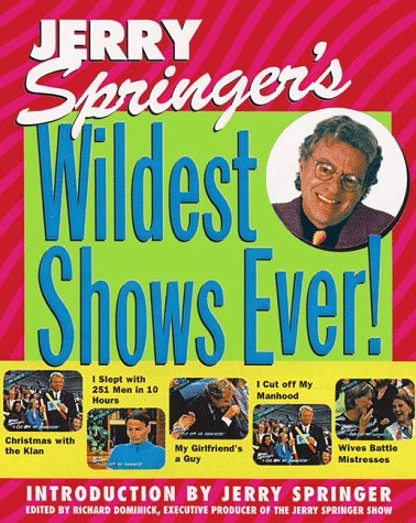 Jerry Springer’s Wildest Shows Ever!: The Official Jerry Springer Show Compa…
