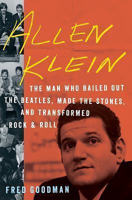 Allen Klein: The Man Who Bailed Out the Beatles, Made the Stones, and…