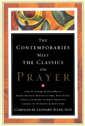 CONTEMPORARIES MEET THE CLASSICS ON PRAYER By Leonard Allen — Hardcover **NEW**