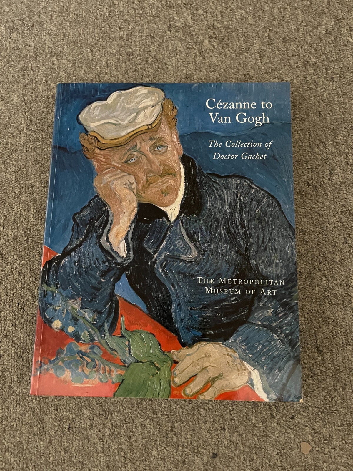 Cezanne to Van Gogh: The Collection of Doctor Gachet — Paperback
