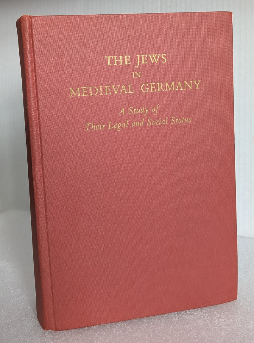The Jews in Medieval Germany: A Study of Their Legal and Social Status by Guido