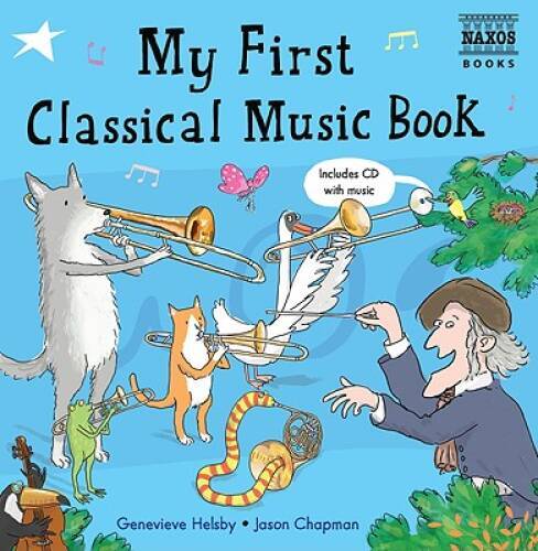 My First Classical Music Book: Book & CD (Naxos My First… Series) — GOOD