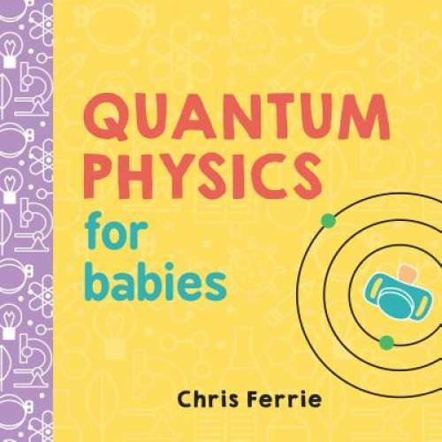 Quantum Physics for Babies (Baby University) — Board book — VERY GOOD