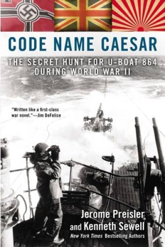 Code Name Caesar: The Secret Hunt for U-Boat 864 During World War II — GOOD