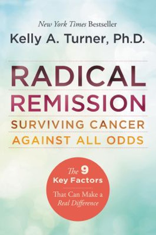 Radical Remission : Surviving Cancer Against All Odds Paperback K