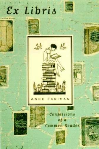 Ex Libris: Confessions of a Common Reader — Hardcover By Fadiman, Anne — GOOD