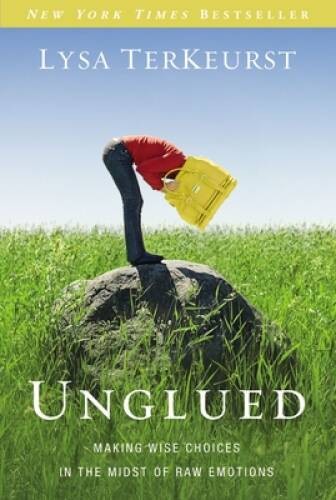 Unglued: Making Wise Choices in the Midst of Raw Emotions — Paperback — GOOD