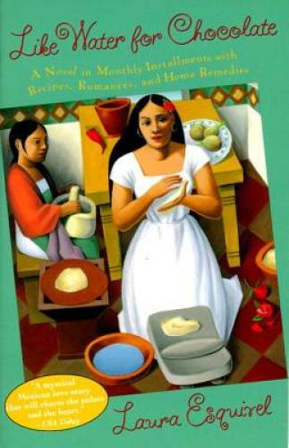 Like Water for Chocolate: A Novel in Monthly Installments with Recipes, R — GOOD