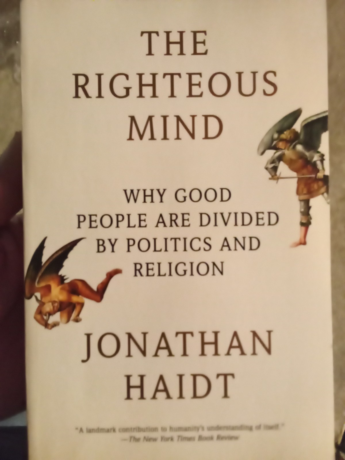 Righteous MindWhy Good People Are Divided by Politics & Religion Jonathan Haidt