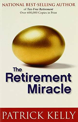 The Retirement Miracle — Paperback By Patrick Kelly — VERY GOOD