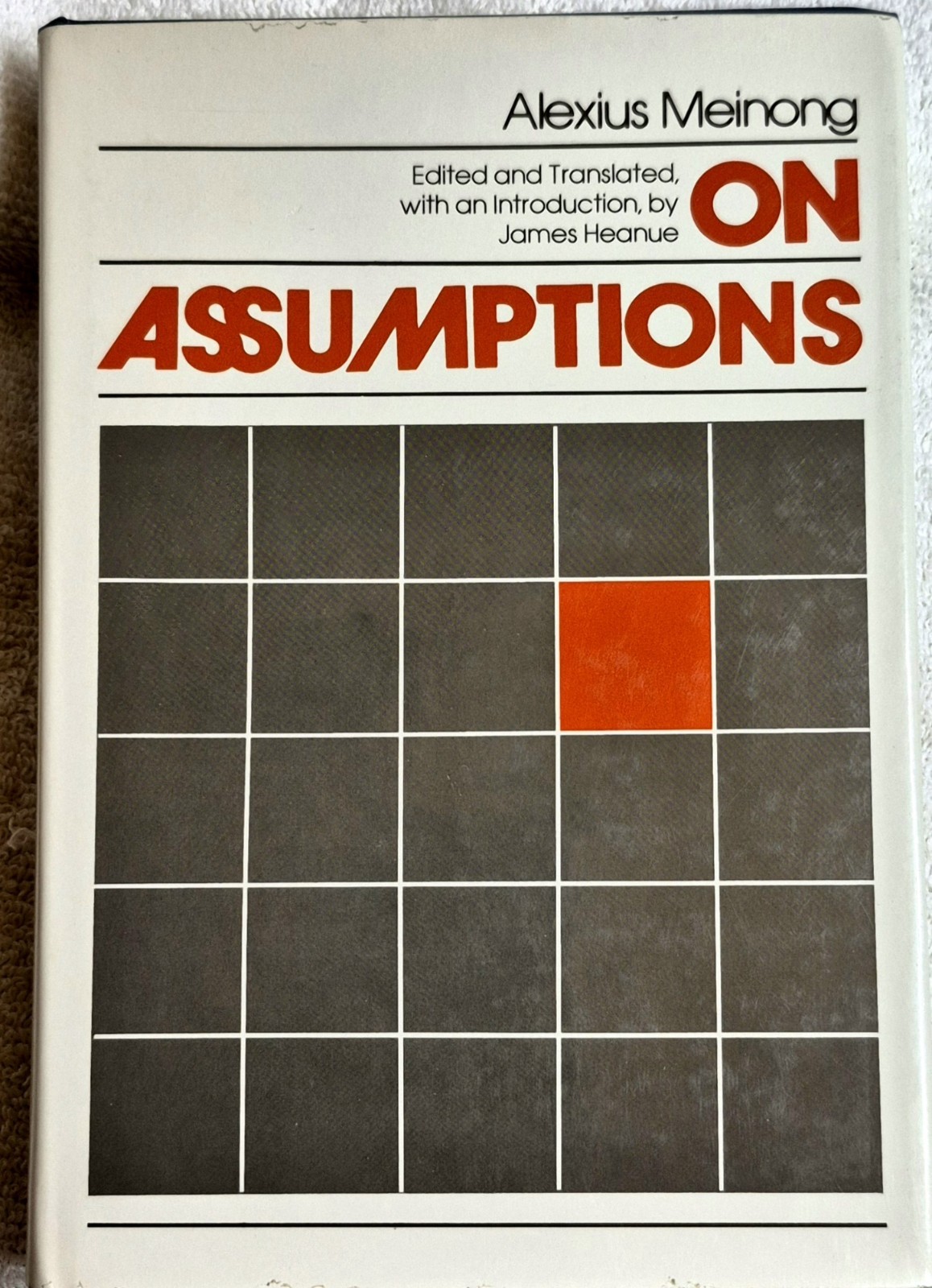 On Assumptions • Meinong (1983 • UC Press • 1st Eng. Trans J. Heanue)