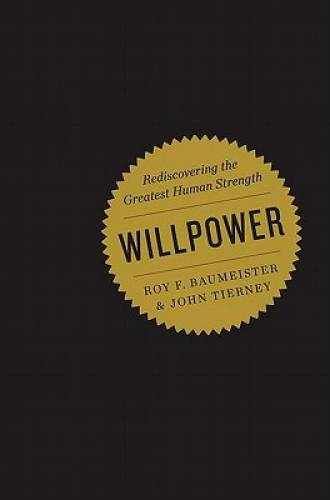 Willpower: Rediscovering the Greatest Human Strength — Hardcover — GOOD