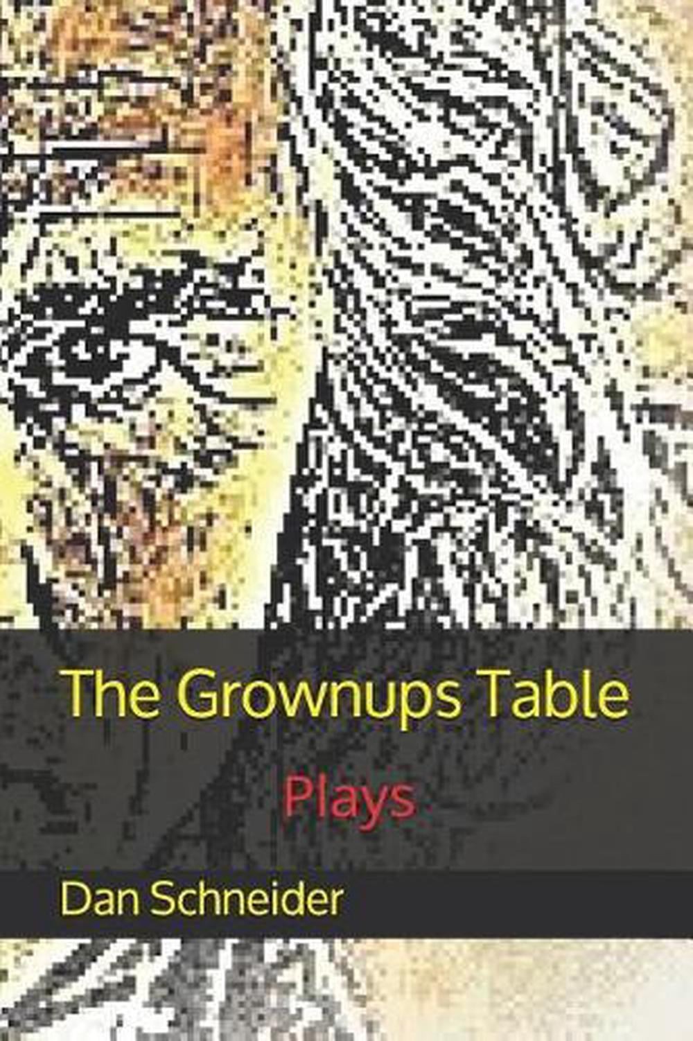 The Grownups Table: Plays by Dan Schneider (English) Paperback Book