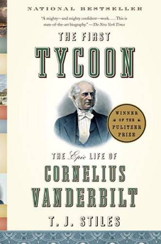 The First Tycoon: The Epic Life of Cornelius Vanderbilt — Paperback — VERY GOOD