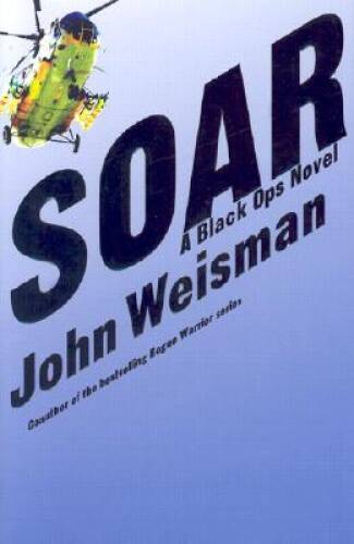 SOAR: A Black Ops Novel — Hardcover By Weisman, John — GOOD
