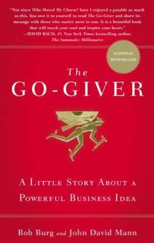 The Go-Giver: A Little Story About a Powerful Business Idea — VERY GOOD