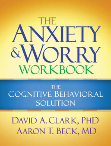 The Anxiety and Worry Workbook: The Cognitive Behavioral Solution — VERY GOOD