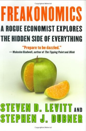 Freakonomics: A Rogue Economist Explores the Hidden Side of Everything by Steve
