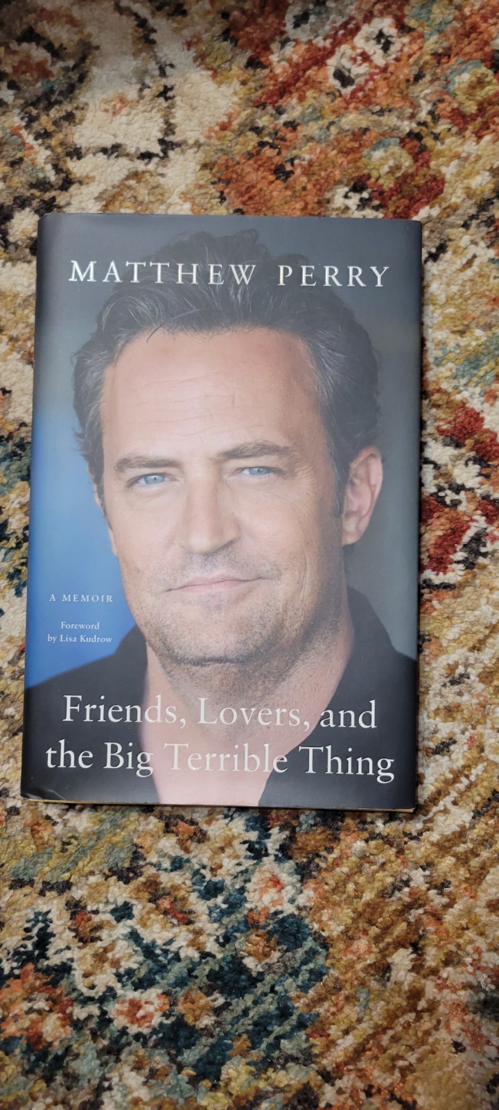 Friends, Lovers, and the Big Terrible Thing : A Memoir by Matthew Perry HB