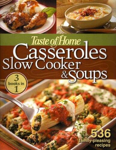 Taste of Home Casseroles Slow Cooker & Soups: 3 Books in 1: 536 Family-Pl — GOOD