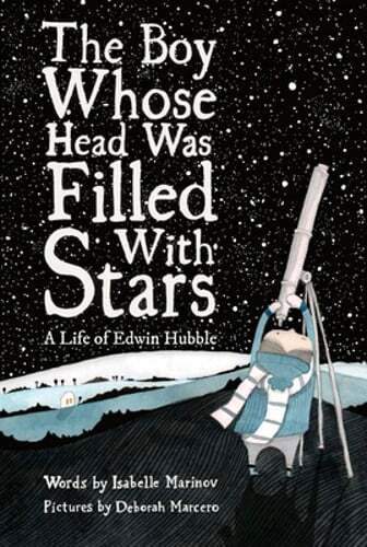 The Boy Whose Head Was Filled with Stars: A Life of Edwin Hubble by Marinov: New
