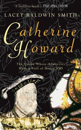 Catherine Howard By Lacey Baldwin Smith