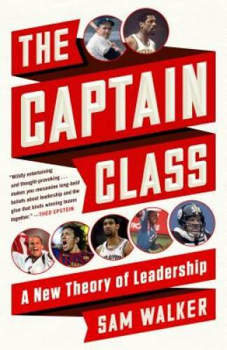 The Captain Class: A New Theory of Leadership — Paperback By Walker, Sam — GOOD