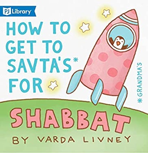 How to Get to Savta’s for Shabbat Paperback Varda Livney