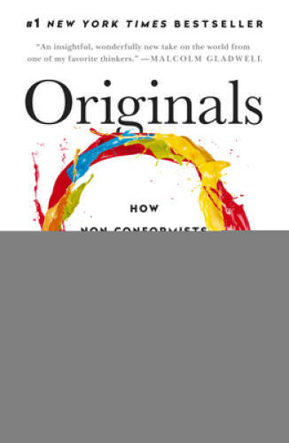 Originals: How Non-Conformists Move the World — Paperback By Grant, Adam — GOOD