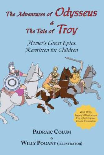 The Adventures of Odysseus & the Tale of Troy: Homer’s Great Epics, Rewri — GOOD