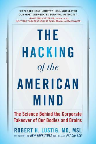 The Hacking of the American Mind: The Science Behind the Corporate T — VERY GOOD