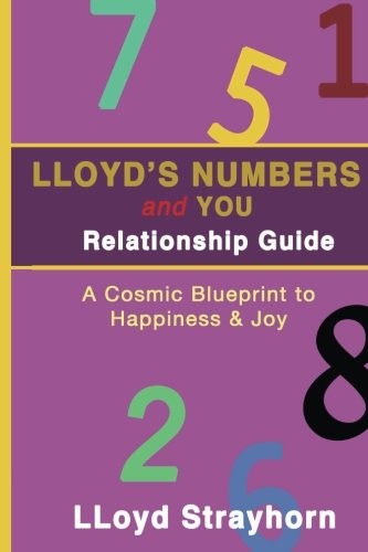 LLOYDS NUMBERS AND YOU RELATIONSHIP GUIDE: A COSMIC WAY TO By Lloyd Strayhorn
