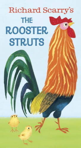 Richard Scarry’s The Rooster Struts — Board book By Scarry, Richard — GOOD