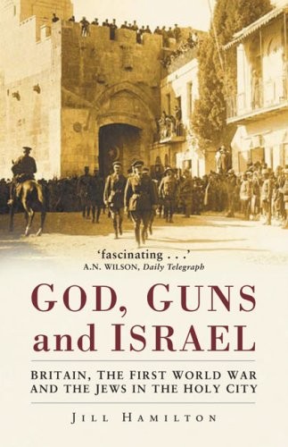 GODS, GUNS AND ISRAEL: BRITAIN, THE JEWS AND THE FIRST By Jill Hamilton *VG+*