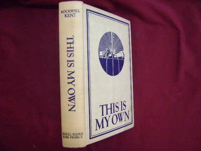 Kent, Rockwell. This Is My Own. Signed by the author. 1940. Illustrated by the a