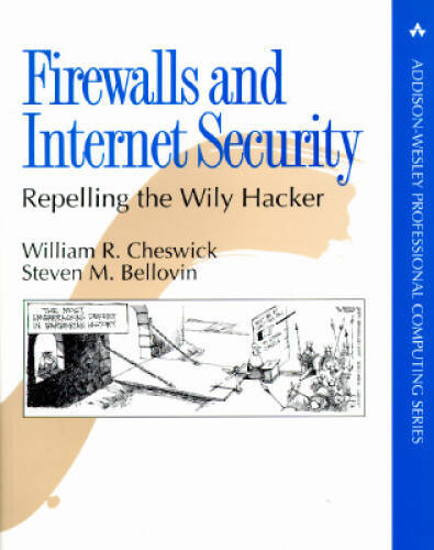 Firewalls and Internet Security: Repelling The Wily Hacker (Addison-Wesle — GOOD
