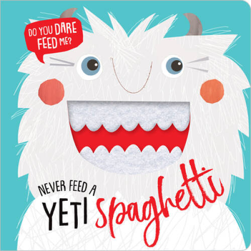 Never Feed a Yeti Spaghetti — Board book By Make Believe Ideas Ltd. — GOOD