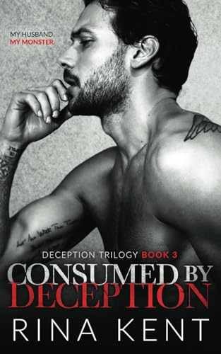 Consumed by Deception: A Dark Marriage — Paperback, by Kent Rina — Very Good