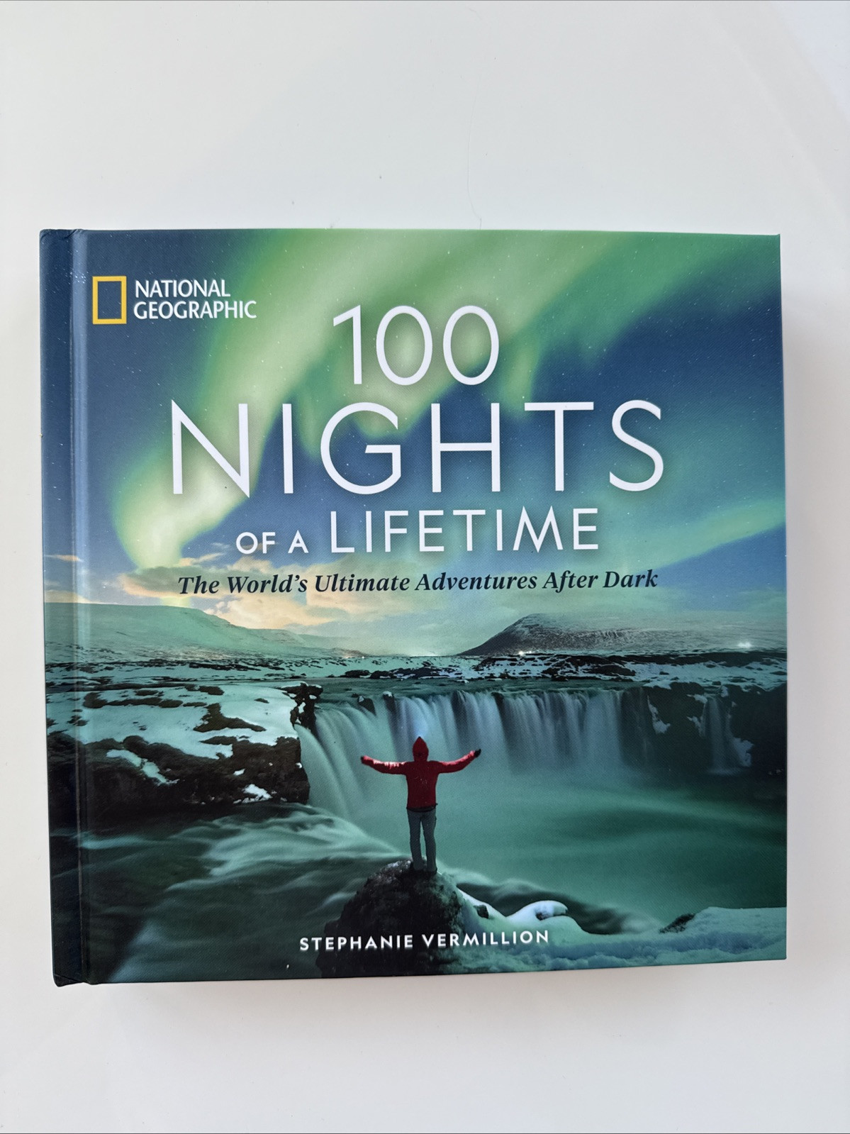 100 Nights of a Lifetime : The World’s Ultimate Adventures after Dark by…