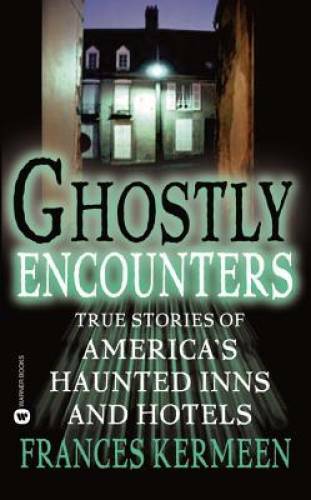 Ghostly Encounters: True Stories of America’s Haunted Inns and Hotels — GOOD