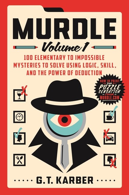 Murdle: Volume 1: 100 Elementary To Impossible Mysteries To Solve Using Log…