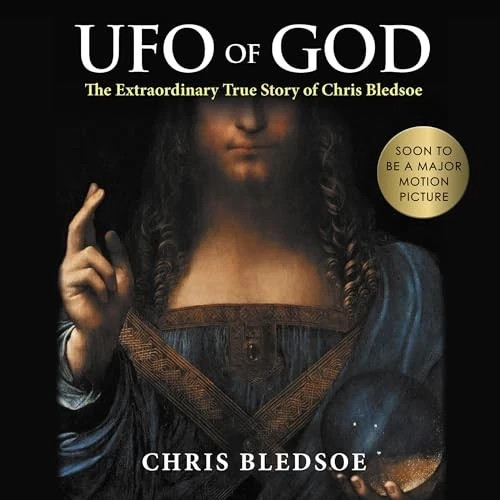 UFO of GOD: Extraordinary True Story of Chris Bledsoe, AUDIOBOOK